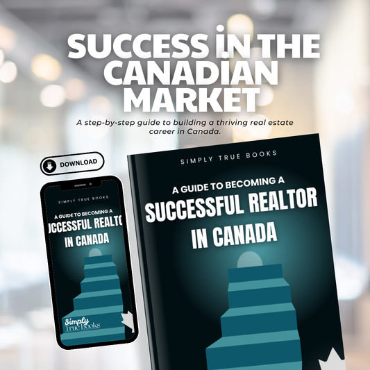 Simply True Books: A Guide to Becoming a Successful Realtor in Canada